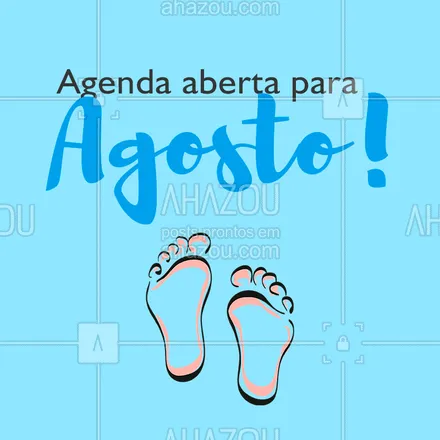 posts, legendas e frases de podologia para whatsapp, instagram e facebook: Comece o mês cuidando da saúde dos seus pés! A agenda de Agosto já está aberta. ? #podologia #pés #ahazou #agosto #agenda