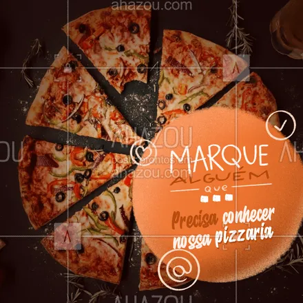 posts, legendas e frases de pizzaria para whatsapp, instagram e facebook: 🍕 Você conhece alguém que não fica sem pizza mas vive se queixando de atrasos na entrega ou ingredientes de baixa qualidade? Está na hora dessa pessoa conhecer o verdadeiro significado da palavra pizza, marque ele ou ela aqui nos comentários! 👇 #ahazoutaste #qualidade  #pizzaria  #pizzalovers #marquealguem #marqueumamigo #pizzalife 