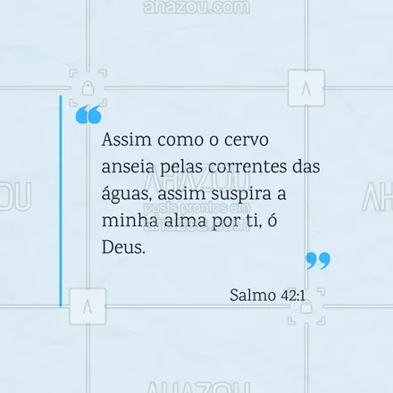 posts, legendas e frases de igrejas & espiritualidade cristã para whatsapp, instagram e facebook: Que nossa alma anseie por Deus como a sede anseia pela água. 💧 #Salmo42 #AhazouFé #biblia #Deus #fé #salmos #palavradeDeus #féemDeus