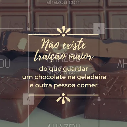 posts, legendas e frases de doces, salgados & festas para whatsapp, instagram e facebook: Fala sério né? Hahaha #chocolate #ahazou #chocolatras #amochocolate