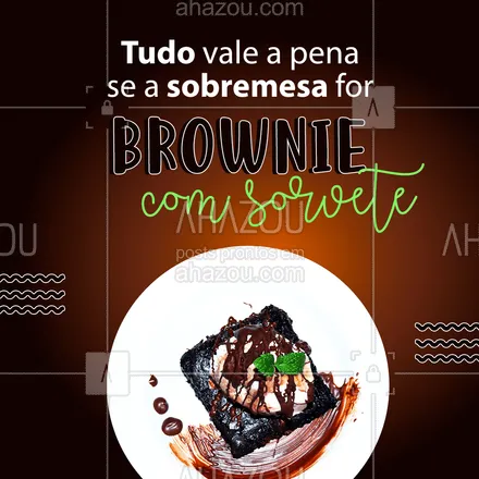 posts, legendas e frases de doces, salgados & festas, confeitaria, gelados & açaiteria para whatsapp, instagram e facebook:  Por Brownie com Sorvete, eu faço qualquer coisa! ?? E você? ?
#Sobremesa #Brownie #ahazoutaste #BrownieComSorvete  #confeitaria