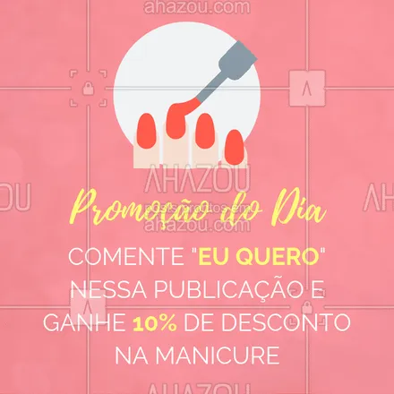 posts, legendas e frases de manicure & pedicure para whatsapp, instagram e facebook: Quer ganhar 10% de desconto na manicure? É só comentar aqui embaixo, aproveite! #promocao #ahazou #manicure #unhas