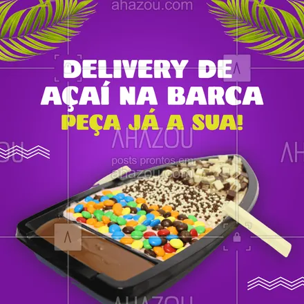 posts, legendas e frases de gelados & açaiteria para whatsapp, instagram e facebook: Peça sua barca de açaí, montada do seu jeito! ? #açaí #barcadeaçaí #ahazoutaste  #gelados #açaiteria