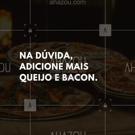 posts, legendas e frases de pizzaria para whatsapp, instagram e facebook: Na dúvida, adicione mais queijo e bacon.
#ahazoutaste #pizza #pizzaria #frasedepizza