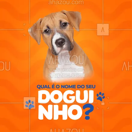 posts, legendas e frases de assuntos variados de Pets para whatsapp, instagram e facebook:  Conta pra nós, qual é o nome do seu doguinho? ??
#AhazouPet  #ilovepets #dogs