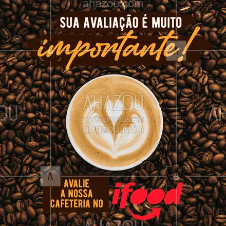 posts, legendas e frases de cafés para whatsapp, instagram e facebook:  Nos-avalie,  queremos muito saber a sua opinião! ☕ ? #avaliação #ifood #food #café #delivery #ahazoutaste #cafeteria  #coffee