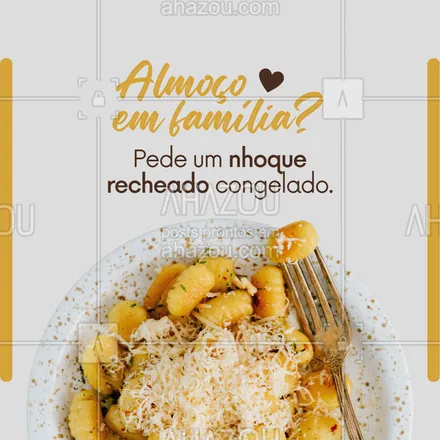 posts, legendas e frases de cozinha italiana para whatsapp, instagram e facebook: Sua família merece saborear nosso delícioso nhoque no almoço, não acha? É só pedir o seu nhoque congelado e caprichar no seu molho favorito. #ahazoutaste #cozinhaitaliana  #massas  #comidaitaliana  #nhoque