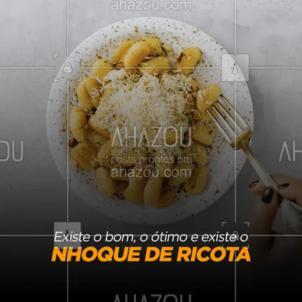 posts, legendas e frases de cozinha italiana para whatsapp, instagram e facebook: É tão gostoso que o seu nome já é um elogio. Esse prato não é ótimo, nem ótimo, ele é NHOQUE DE RICOTA! #ahazoutaste #nhoquedericota #comidaitaliana  #massas 