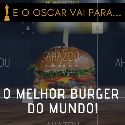 posts, legendas e frases de hamburguer para whatsapp, instagram e facebook: Em clima de Oscar, nosso hambúrguer ganha como o melhor do mundo! #burger #hamburgueria #ahazou #oscar