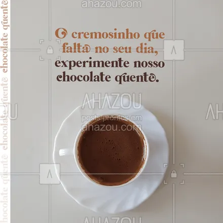 posts, legendas e frases de cafés para whatsapp, instagram e facebook: Cremoso e super saboroso, o nosso chocolate quente é o pedido certo para aquecer os seus dias frios. #chocolatecremoso #café #ahazoutaste  #cafeteria  #coffee 