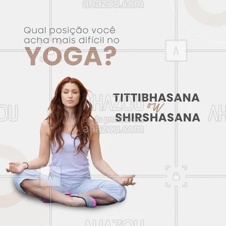 posts, legendas e frases de yoga para whatsapp, instagram e facebook: Essa vai ser difícil em!😅 Me conte nos comentários, qual a mais desafiadora para você! #AhazouSaude #meditation  #yoga  #namaste  #yogainspiration 