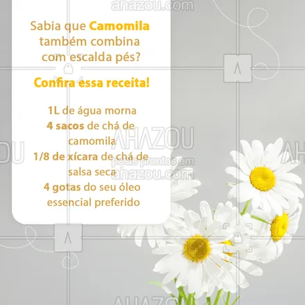 posts, legendas e frases de podologia para whatsapp, instagram e facebook: A dica para esse escalda pés é deixar os ingredientes em contato com a água quente por uns dez minutos antes de usar! Una as propriedades sedativas e calmantes da camomila com os efeitos estéticos clareadores da salsa seca. #AhazouSaude #escaldapes #receita #saude #podolog #podologia #podologiacomamor