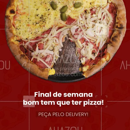 posts, legendas e frases de pizzaria para whatsapp, instagram e facebook: Só é fim de semana se tiver pizza, hein! Faça seu pedido! #ahazoutaste #pizzaria  #pizza  #pizzalife  #pizzalovers #finaldesemana #fimdesemana #delivery #pedido