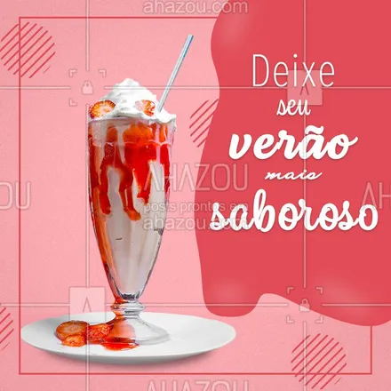 posts, legendas e frases de gelados & açaiteria para whatsapp, instagram e facebook: Venha provar nossos sabores de verão! #ahazoutaste #milkshake #delicia #doce #sabores #gastronomia