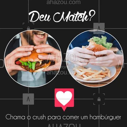 posts, legendas e frases de hamburguer para whatsapp, instagram e facebook: Porque afinidade no padalar deixa o relacionamento mais gostoso. #alimentacao #ahazou #match #crush #comida #hamburguer 