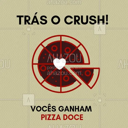 posts, legendas e frases de pizzaria para whatsapp, instagram e facebook: Chama o crush porque vocês ganham uma pizza doce ?❤️️ #pizza #pizzadoce #ahazoupizza #pizzaria #crush