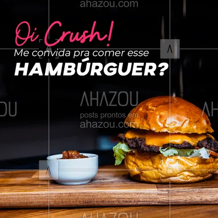 posts, legendas e frases de hamburguer para whatsapp, instagram e facebook: Chama o crush pra dividir um hambúrguer! #ahazou #crush #hamburguer