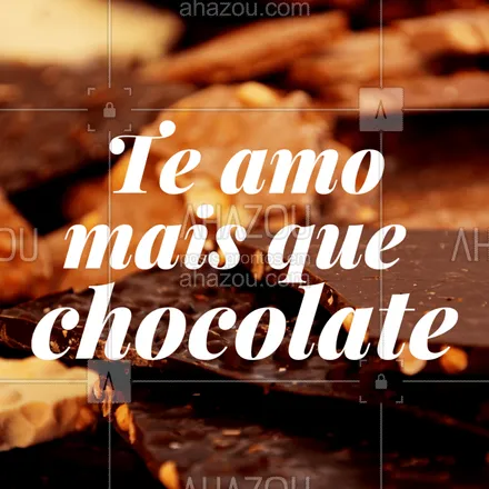 posts, legendas e frases de doces, salgados & festas para whatsapp, instagram e facebook: Marque aquela pessoa que você ama mais do que chocolate! #chocolate #ahazou #amor