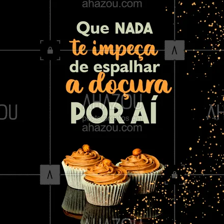 posts, legendas e frases de doces, salgados & festas para whatsapp, instagram e facebook: Que possamos ser sempre doces, como cupcakes! #doçura #ahazou #inspiração