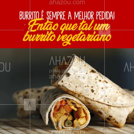 posts, legendas e frases de cozinha mexicana para whatsapp, instagram e facebook: Não tenho dúvida que o seu dia tá pedindo um burrito.??
 #ahazoutaste  #comidamexicana #cozinhamexicana #vivamexico #texmex #veg#vegetariano #burrito