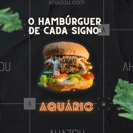 posts, legendas e frases de hamburguer para whatsapp, instagram e facebook: Aquarianos odeiam rotina e mesmice, estão sempre em busca de algo novo e descolado. E com o hambúrguer não poderia ser diferente. Uma carne como de cordeiro com certeza será a pedida deles. #artesanal #burger #burgerlovers #ahazoutaste #hamburgueria #hamburgueriaartesanal #signos #zodiacos #signs