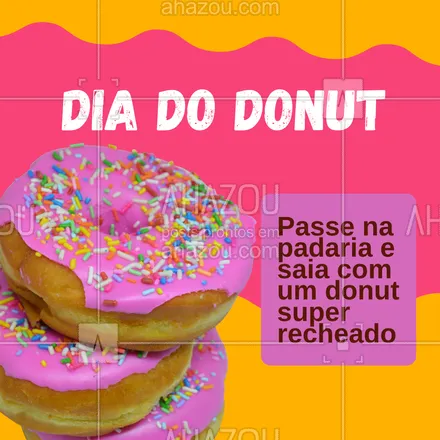 posts, legendas e frases de padaria para whatsapp, instagram e facebook: O desejo de todo mundo hoje é garantir o seu donut do seu sabor preferido para comemorar o dia do donut 😋 #ahazoutaste #donut #doces #padaria #convite #recheio #diadodonut 