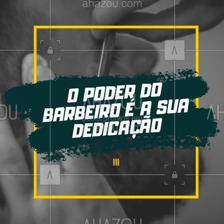 posts, legendas e frases de barbearia para whatsapp, instagram e facebook: Dedicação é a base de tudo! #barbearia #ahazou #barbershop #barbeiro