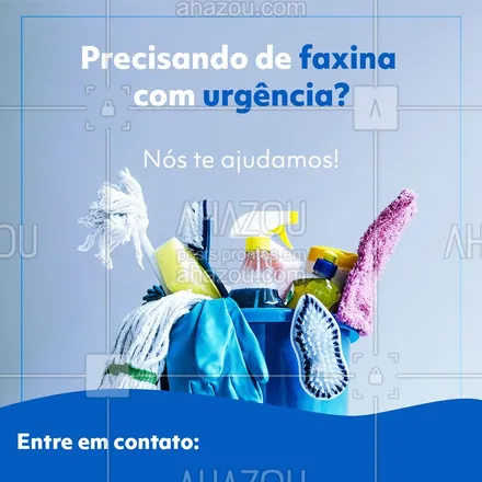 posts, legendas e frases de faxina para whatsapp, instagram e facebook: Entre em contato agora e nós vamos até você #ahazou #faxina #urgência #ajuda