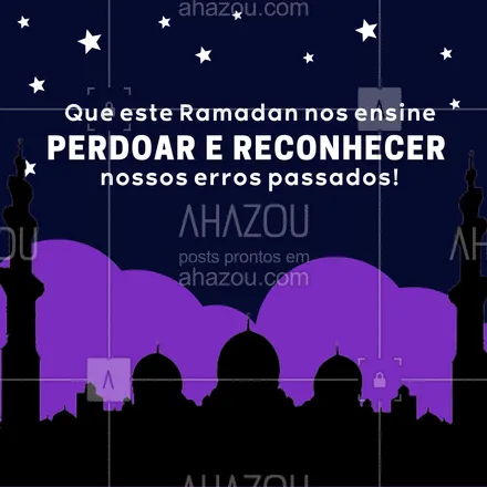 posts, legendas e frases de outras fés & religiões para whatsapp, instagram e facebook: Mais um período de Ramadan começa. Que saibamos reconhecer nossos erros e evoluir! #AhazouFé #energias #gratidão #meditação #fé #ramadã #perdão #AhazouFé 