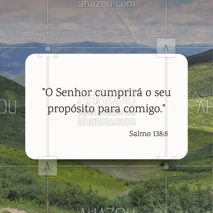 posts, legendas e frases de igrejas & espiritualidade cristã para whatsapp, instagram e facebook: Deus tem um propósito para cada um de nós. Confie na jornada! 🌿 #Salmo138#AhazouFé #biblia #Deus #fé #salmos #palavradeDeus #féemDeus