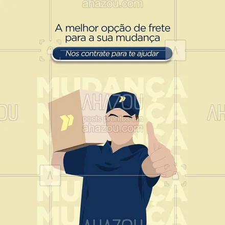 posts, legendas e frases de carreto & mudança para whatsapp, instagram e facebook: Precisando se mudar? Nós temos o melhor serviço de frete com profissionais qualificados que irão te ajudar a fazer um carreto seguro. Entre em contato e faça o seu orçamento. #AhazouServiços #carreto #mudança #frete  #moveis  #mudanca  #orçamento 