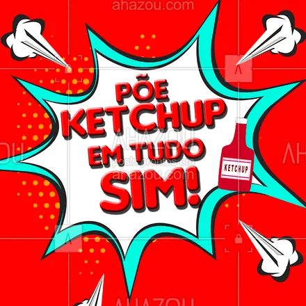 posts, legendas e frases de assuntos variados de gastronomia para whatsapp, instagram e facebook: Marque aquela pessoa que coloca ketchup em tudo! #ketchup #ahazou #loucosporketchup