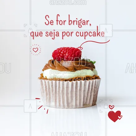 posts, legendas e frases de confeitaria para whatsapp, instagram e facebook: Brigar é feio, mas se for por cupcake a gente te perdoa. ? #ahazoutaste #cupcake #confeitaria