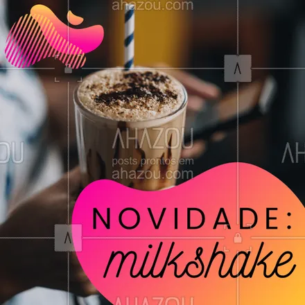 posts, legendas e frases de gelados & açaiteria para whatsapp, instagram e facebook: Venha experimentar essa delícia! #milkshake #ahazou #novidade