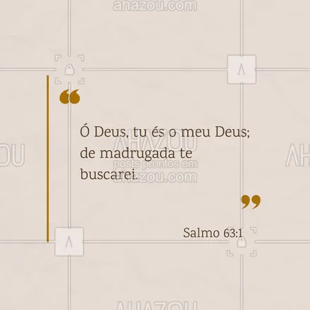 posts, legendas e frases de igrejas & espiritualidade cristã para whatsapp, instagram e facebook: Buscar a presença de Deus nos fortalece para o dia. ☀️ #Salmo63 #AhazouFé #biblia #Deus #fé #salmos #palavradeDeus #féemDeus