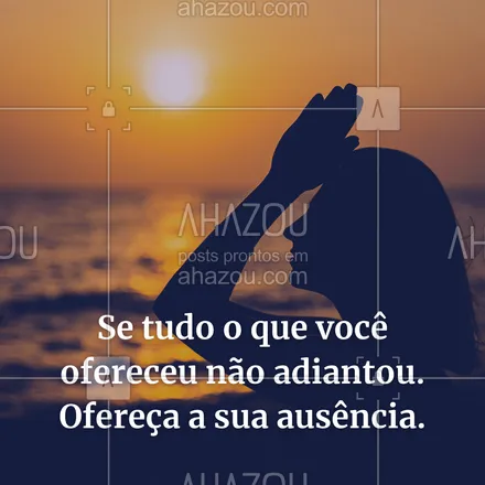 posts, legendas e frases de saúde mental para whatsapp, instagram e facebook: Se tudo o que você ofereceu não adiantou. Ofereça a sua ausência.
#AhazouSaude #terapia #psicoterapia #psicologia  #amorproprio #frasemotivacional