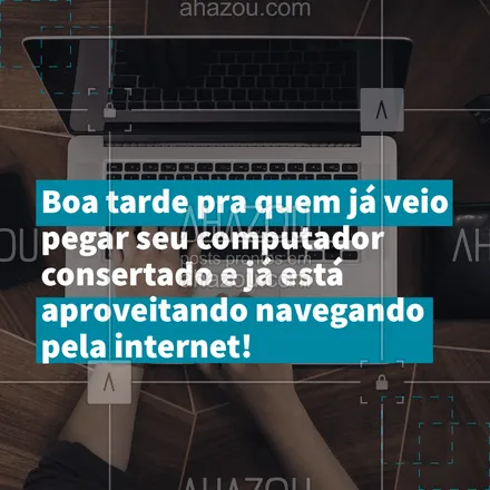 posts, legendas e frases de computadores, celulares & tablets, eletrônicos & eletrodomésticos para whatsapp, instagram e facebook:  A gente sabe que você está feliz com o seu computador todo arrumado! E já está curtindo e aproveitando navegando pela internet. ?☀️?️ #BoaTarde #Computador #AhazouTec  #Assistencia 