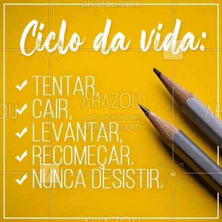 posts, legendas e frases de posts para todos para whatsapp, instagram e facebook: O mais importante é nunca desistir! 

#ciclodavida #motivação #ahazou