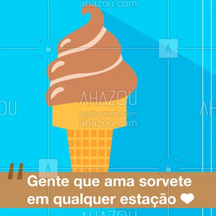 posts, legendas e frases de gelados & açaiteria para whatsapp, instagram e facebook: Faça chuva, faça sol, sorvete é tudo! #sorvete #ahazou #alimentaçao #doce #sorveteria