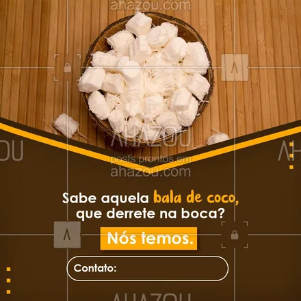 posts, legendas e frases de confeitaria para whatsapp, instagram e facebook: Faça seu pedido das maravilhosas balas de coco que derretem na boca. Nosso contato está na arte. #bala #coco #convite #ahazoutaste #confeitaria #delicias