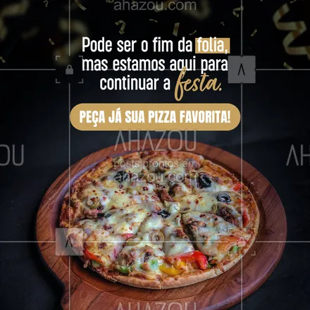 posts, legendas e frases de pizzaria para whatsapp, instagram e facebook: Continuaremos a festa, você convida a galera e nós entregamos as pizzas. 🍕 #ahazoutaste #pizza #pizzalife #pizzalovers #pizzaria #carnaval #poscarnaval