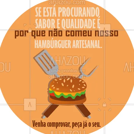 posts, legendas e frases de hamburguer para whatsapp, instagram e facebook: Se tivesse experimentado o nosso hambúrguer artesanal não estaria procurando por qualidade e sabores incríveis e de um verdadeiro hambúrguer. Venha comprovar. #convite #artesanal #ahazoutaste  #hamburgueria #burger #hamburgueriaartesanal