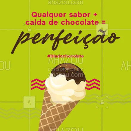 posts, legendas e frases de gelados & açaiteria para whatsapp, instagram e facebook: A perfeição tem sabor e é de chocolate. Então aproveita que hoje é o Dia mundial do chocolate e peça uma casquinha. #ahazoutaste #sorvete #chocolate #sabores #diadochocolate