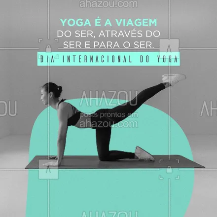 posts, legendas e frases de yoga para whatsapp, instagram e facebook: Feliz Dia Internacional do Yoga! A melhor viagem que você pode fazer é dentro do seu corpo! ? #AhazouSaude  #meditation #yoga #yogalife #namaste #yogainspiration #frases #motivacional #diainternacionaldoyoga