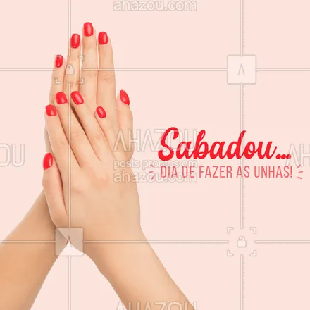 posts, legendas e frases de manicure & pedicure para whatsapp, instagram e facebook: SABADOU!!! ? É dia de fazer as unhas! Agende seu horário. #unhas #sabado #ahazou #ahazoumanicure #manicure #pedicure #unhaslindas
