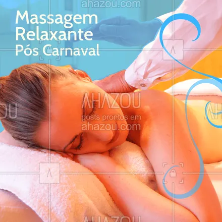 posts, legendas e frases de massoterapia para whatsapp, instagram e facebook: Precisando relaxar depois da folia? Que tal uma massagem relaxante? Venha cuidar de você! #massagemrelaxante #ahazou #massoterapia