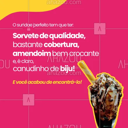 posts, legendas e frases de gelados & açaiteria para whatsapp, instagram e facebook: Em busca do sundae perfeito? Acabou de encontrar! 🥰 Aqui, nossos sundaes são feitos com produtos de qualidade, no capricho e com muito amor. Escolha seus acompanhamentos favoritos e vem se deliciar. Esperamos por você! 💖🍦  #ahazoutaste  #gelados  #icecream  #sorvete #sundae  #sorveteria 