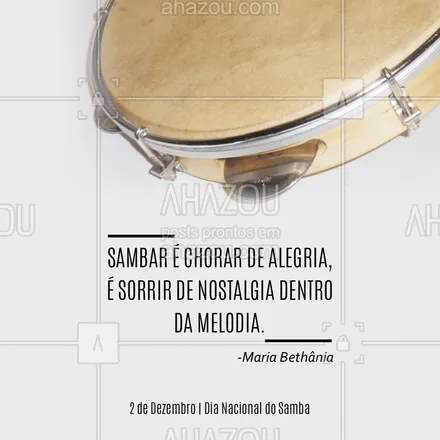 posts, legendas e frases de posts para todos para whatsapp, instagram e facebook: O Samba é chorar de alegria é sorrir e é muito mais que uma melodia! Já dizia Maria Bethânia. Um dia para comemorar o samba. ??? #DiaNacionalDoSamba #Melodia #ahazou #Samba 