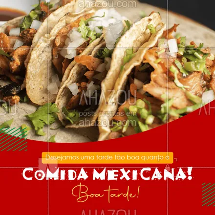 posts, legendas e frases de cozinha mexicana para whatsapp, instagram e facebook: Desejamos tudo de melhor para a sua tarde, que ela seja tão boa quando a comida mexicana. Boa tarde! #ahazoutaste #cozinha #mexicana #boatarde #motivacional #frases