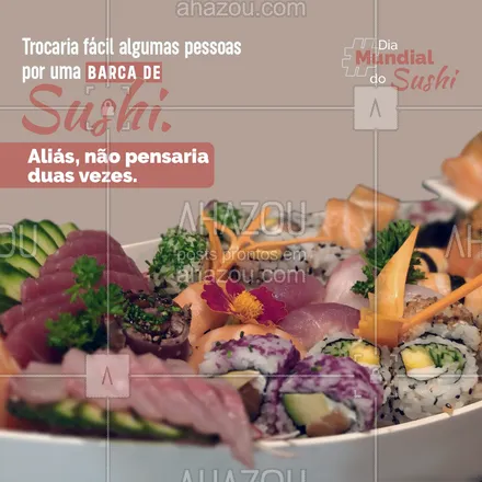 posts, legendas e frases de cozinha japonesa para whatsapp, instagram e facebook: Quem mais faria isso? Conta aqui pra gente se você também trocaria algumas pessoas por sushi. #sushi #engraçado #comédia #ahazoutaste #diamundialdosushi #comidajaponesa